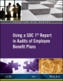 Practice Aid: Using a SOC 1 Report in Audits of Employee Benefit Plans - ISBN 9781945498183