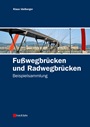 Fußwegbrücken und Radwegbrücken: Beispielsammlung - ISBN 9783433029374