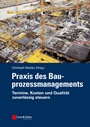 Praxis des Bauprozessmanagements: Termine, Kosten und Qualität zuverlässig steuern - ISBN 9783433030073