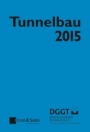 Tunnelbau 2015: Kompendium der Tunnelbautechnologie Planungshilfe für den Tunnelbau - ISBN 9783433030998
