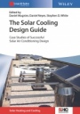 The Solar Cooling Design Guide: Case Studies of Successful Solar Air Conditioning Design - ISBN 9783433031254