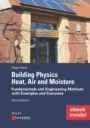 Building Physics: Heat, Air and Moisture: Fundamentals and Engineering Methods with Examples and Exercises includes eBook - ISBN 9783433031995
