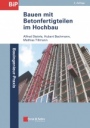 Bauen mit Betonfertigteilen im Hochbau - ISBN 9783433032244
