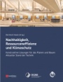 Nachhaltigkeit, Ressourceneffizienz und Klimaschutz: Konstruktive Lösungen für das Planen und Bauen – Aktueller Stand der Technik - ISBN 9783433033340