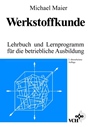 Werkstoffkunde: Lehrbuch und Lernprogramm für die Betriebliche Ausbildung - ISBN 9783527287574