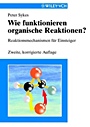 Wie funktionieren organische Reaktionen?: Reaktionsmechanismen für Einsteiger - ISBN 9783527303052