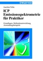 ICP Emissionsspektrometrie für Praktiker: Grundlagen, Methodenentwicklung, Anwendungsbeispiele - ISBN 9783527303519