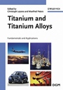 Titanium and Titanium Alloys: Fundamentals and Applications - ISBN 9783527305346
