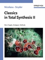 Classics in Total Synthesis II: More Targets, Strategies, Methods - ISBN 9783527306848
