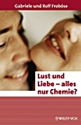 Lust und Liebe – alles nur Chemie? - ISBN 9783527308231