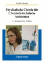Physikalische Chemie für Chemisch–technische Assistenten - ISBN 9783527308460