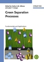 Green Separation Processes: Fundamentals and Applications - ISBN 9783527309856