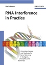 RNA Interference in Practice: Principles, Basics, and Methods for Gene Silencing in C. elegans, Drosophila, and Mammals - ISBN 9783527310203