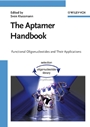 The Aptamer Handbook: Functional Oligonucleotides and Their Applications - ISBN 9783527310593