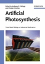 Artificial Photosynthesis: From Basic Biology to Industrial Application - ISBN 9783527310906
