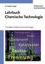 Lehrbuch Chemische Technologie: Grundlagen Verfahrenstechnischer Anlagen - ISBN 9783527310944