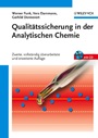 Qualitätssicherung in der Analytischen Chemie: Anwendungen in der Umwelt–, Lebensmittel  – und Werkstoffanalytik, Biotechnologie und Medizintechnik - ISBN 9783527311125