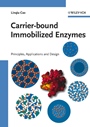 Carrier–bound Immobilized Enzymes: Principles, Application and Design - ISBN 9783527312320