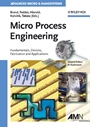 Micro Process Engineering: Fundamentals, Devices, Fabrication, and Applications - ISBN 9783527312467