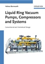 Liquid Ring Vacuum Pumps, Compressors and Systems: Conventional and Hermetic Design - ISBN 9783527312498