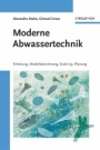 Moderne Abwassertechnik: Erhebung, Modellabsicherung, Scale–Up, Planung - ISBN 9783527312702