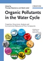 Organic Pollutants in the Water Cycle: Properties, Occurrence, Analysis and Environmental Relevance of Polar Compounds - ISBN 9783527312979