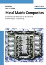 Metal Matrix Composites: Custom–made Materials for Automotive and Aerospace Engineering - ISBN 9783527313600