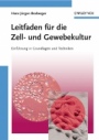 Leitfaden für die Zell– und Gewebekultur: Einführung in Grundlagen und Techniken - ISBN 9783527314683