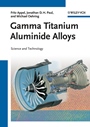 Gamma Titanium Aluminide Alloys: Science and Technology - ISBN 9783527315253