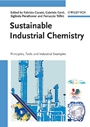 Sustainable Industrial Chemistry: Principles, Tools and Industrial Examples - ISBN 9783527315529