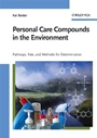 Personal Care Compounds in the Environment: Pathways, Fate and Methods for Determination - ISBN 9783527315673