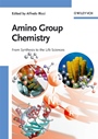 Amino Group Chemistry: From Synthesis to the Life Sciences - ISBN 9783527317417
