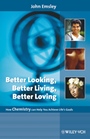 Better Looking, Better Living, Better Loving: How Chemistry Can Help You Achieve Lifes Goals - ISBN 9783527318636