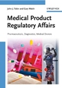 Medical Product Regulatory Affairs: Pharmaceuticals, Diagnostics, Medical Devices - ISBN 9783527318773