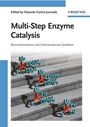 Multi–Step Enzyme Catalysis: Biotransformations and Chemoenzymatic Synthesis - ISBN 9783527319213