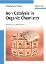 Iron Catalysis in Organic Chemistry: Reactions and Applications - ISBN 9783527319275