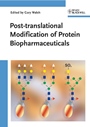 Post–translational Modification of Protein Biopharmaceuticals - ISBN 9783527320745