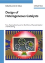 Design of Heterogeneous Catalysts: New Approaches based on Synthesis, Characterization and Modeling - ISBN 9783527320790