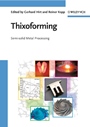 Thixoforming: Semi–solid Metal Processing - ISBN 9783527322046