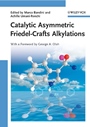 Catalytic Asymmetric Friedel–Crafts Alkylations - ISBN 9783527323807