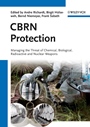 CBRN Protection: Managing the Threat of Chemical, Biological, Radioactive and Nuclear Weapons - ISBN 9783527324132