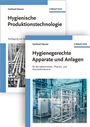 Hygienische Produktion: Band 1 – Hygienische Produktionstechnologie and 2 – Hygienegerechte Apparate und Anlagen - ISBN 9783527324231
