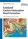 Catalyzed Carbon–Heteroatom Bond Formation - ISBN 9783527324286