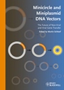 Minicircle and Miniplasmid DNA Vectors: The Future of Non–viral and Viral Gene Transfer - ISBN 9783527324569