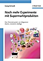 Noch mehr Experimente mit Supermarktprodukten: Das Periodensystem als Wegweiser - ISBN 9783527324767