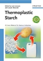Thermoplastic Starch: A Green Material for Various Industries - ISBN 9783527325283