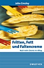 Fritten, Fett und Faltencreme: Noch mehr Chemie im Alltag - ISBN 9783527326204