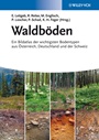 Waldböden: Ein Bildatlas der Wichtigsten Bodentypen aus Österreich, Deutschland und der Schweiz - ISBN 9783527327133