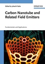 Carbon Nanotube and Related Field Emitters: Fundamentals and Applications - ISBN 9783527327348