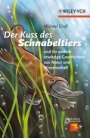 Der Kuss des Schnabeltiers: und 60 weitere irrwitzige Geschichten aus Natur und Wissenschaft - ISBN 9783527327386